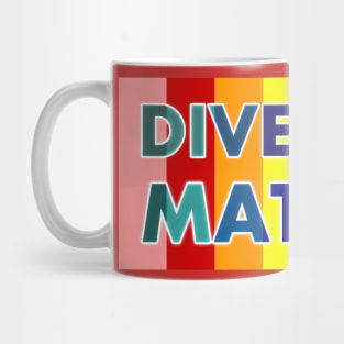 Diversity Matters Pride Flag - Proudly Celebrate LGBTQ Colors - Rainbow LGBT Pride & Acceptance Apparel Mug